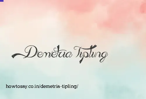 Demetria Tipling