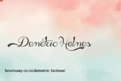 Demetric Holmes