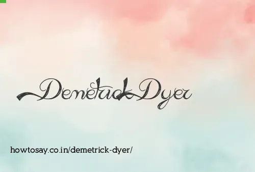 Demetrick Dyer
