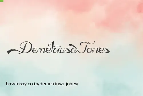 Demetriusa Jones