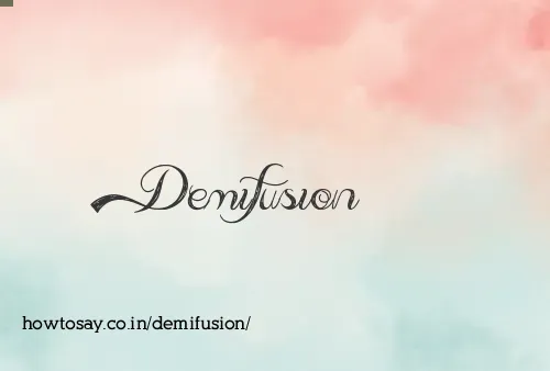 Demifusion