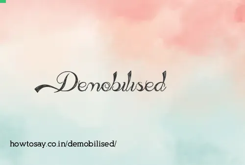 Demobilised