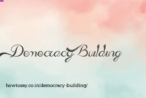 Democracy Building