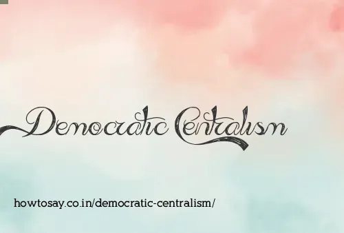 Democratic Centralism