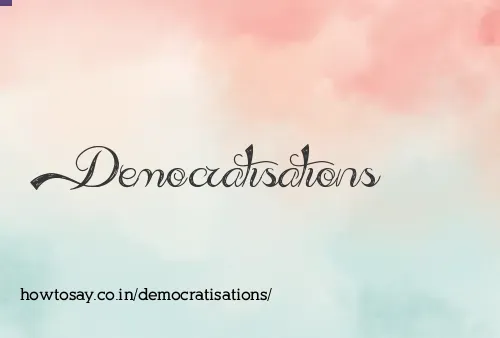 Democratisations