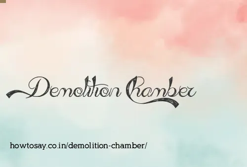 Demolition Chamber