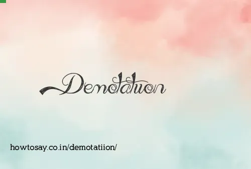 Demotatiion