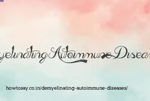 Demyelinating Autoimmune Diseases