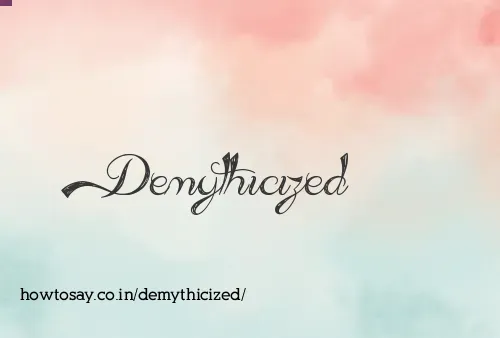 Demythicized