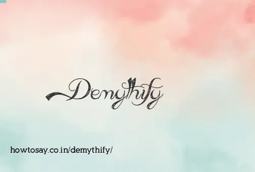 Demythify