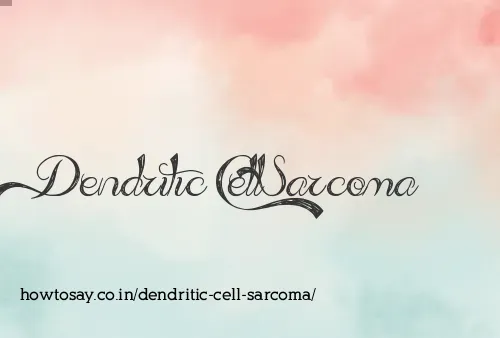 Dendritic Cell Sarcoma