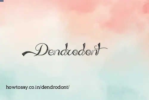 Dendrodont