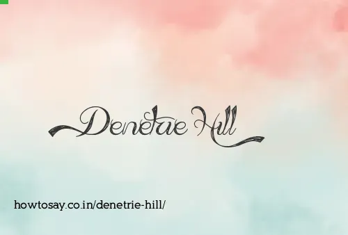 Denetrie Hill