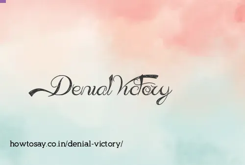 Denial Victory