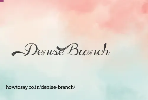 Denise Branch