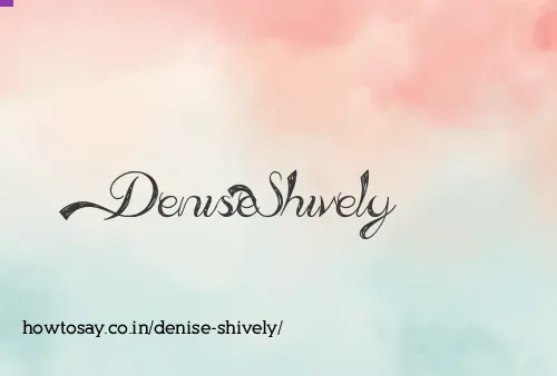 Denise Shively