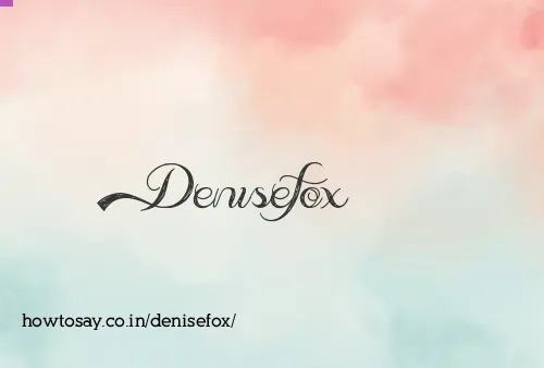 Denisefox