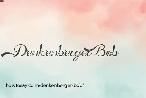 Denkenberger Bob