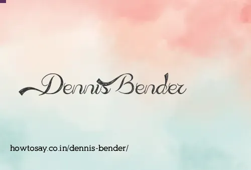 Dennis Bender