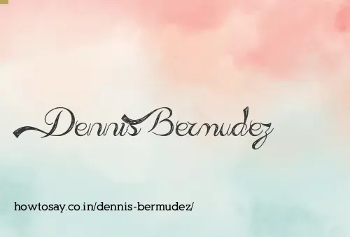 Dennis Bermudez