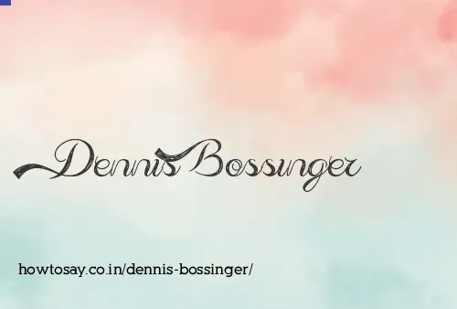 Dennis Bossinger
