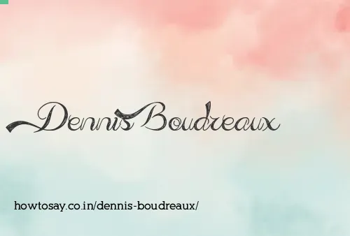 Dennis Boudreaux