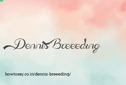 Dennis Breeeding