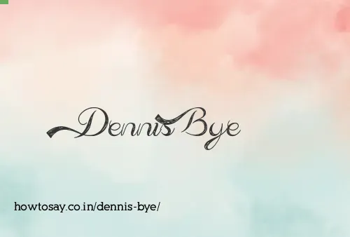 Dennis Bye