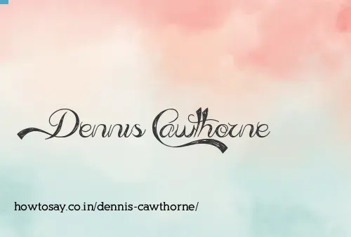 Dennis Cawthorne