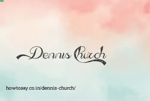 Dennis Church