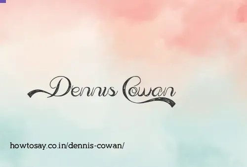 Dennis Cowan
