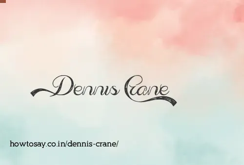 Dennis Crane