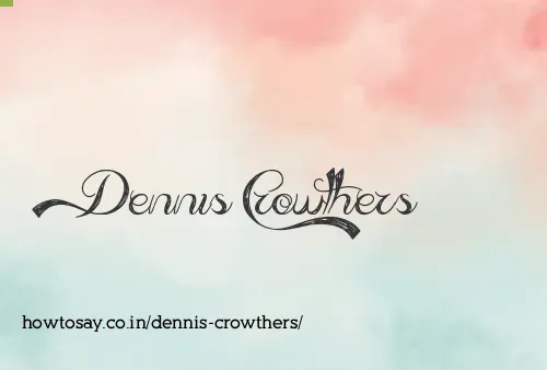 Dennis Crowthers