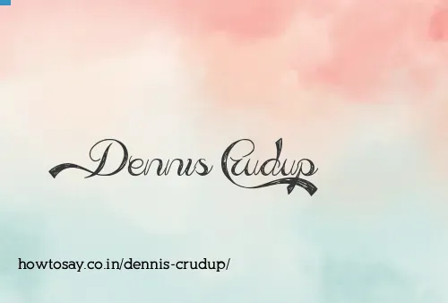 Dennis Crudup