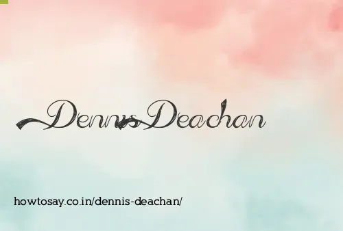 Dennis Deachan