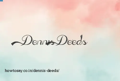 Dennis Deeds