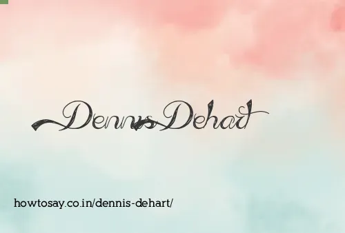 Dennis Dehart