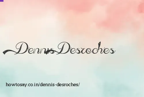 Dennis Desroches