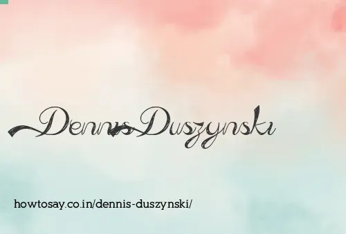 Dennis Duszynski