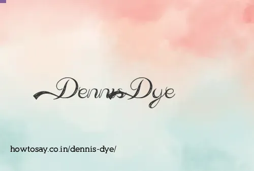 Dennis Dye