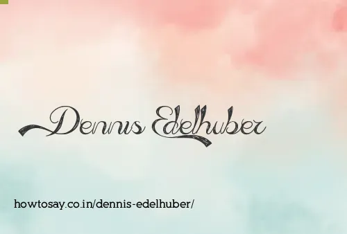 Dennis Edelhuber
