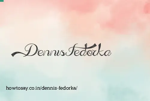 Dennis Fedorka