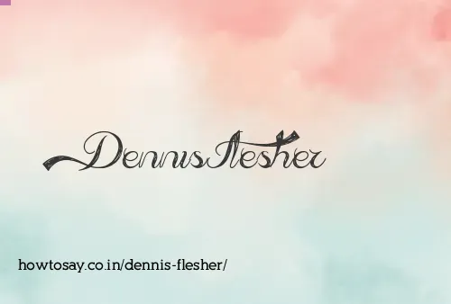 Dennis Flesher