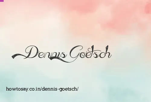 Dennis Goetsch