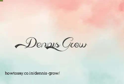 Dennis Grow