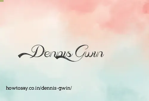 Dennis Gwin