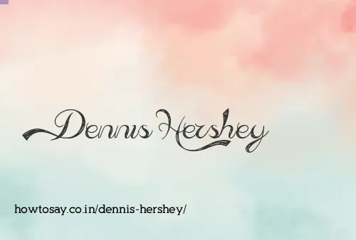 Dennis Hershey