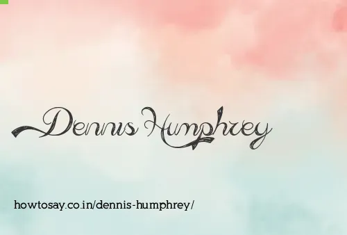 Dennis Humphrey