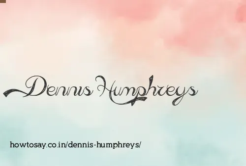 Dennis Humphreys