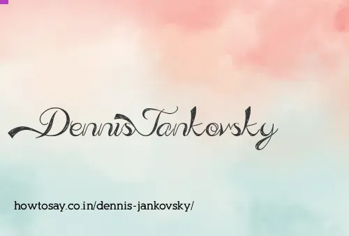 Dennis Jankovsky
